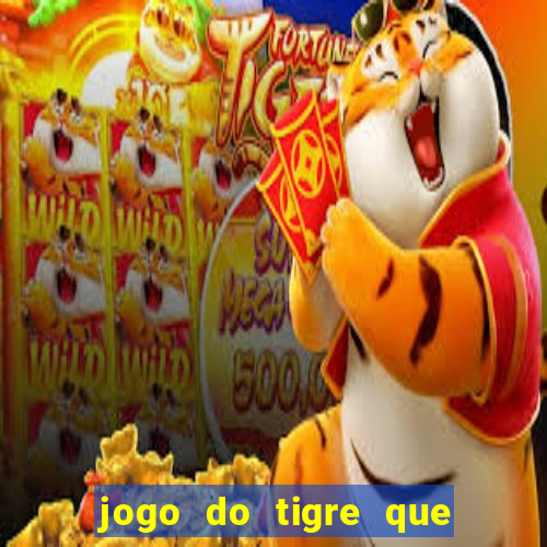 jogo do tigre que da 30 reais no cadastro